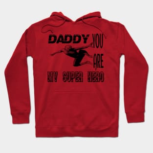 Daddy you are my supper hero Hoodie